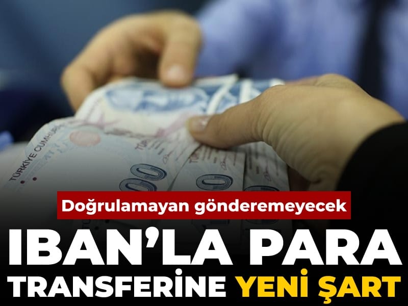 IBAN’a transferde yeni şart: Doğrulamayana izin yok